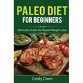 Paleo Diet for Beginners: Ultimate Guide for Rapid Weight Loss