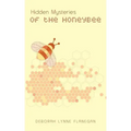 Hidden Mysteries of the Honeybee