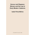 Honour and Disgrace: Women and the Law in Early Modern Catalonia