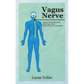 Vagus Nerve: Discover the Healing Power of Vagus Nerve. Recover and Start to Live Better