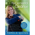 The Elemental Cleanse: 28 days to a healthy body, calm mind and awakened spirit