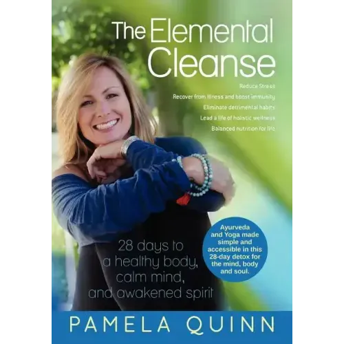 The Elemental Cleanse: 28 days to a healthy body, calm mind and awakened spirit