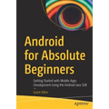 Android for Absolute Beginners: Getting Started with Mobile Apps Development Using the Android Java SDK