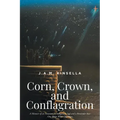 Corn, Crown, and Conflagration: A Memoir of an Invasion on Indigenous Soil and a Reminder that One Reaps What One Sows