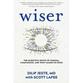 Wiser: The Scientific Roots of Wisdom, Compassion, and What Makes Us Good