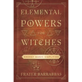 Elemental Powers for Witches: Energy Magic Simplified
