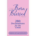 Born Blessed: 280 Declarations for the Child