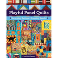 Playful Panel Quilts: Surprising Settings, Stunning Results