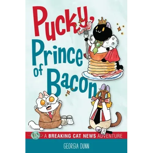 Pucky, Prince of Bacon: A Breaking Cat News Adventure Volume 5