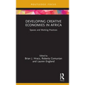 Developing Creative Economies in Africa: Spaces and Working Practices
