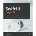 SwiftUI Projects: Build six real-world, cross-platform mobile applications using Swift, Xcode 12, and SwiftUI