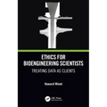 Ethics for Bioengineering Scientists: Treating Data as Clients