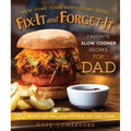Fix-It and Forget-It Favorite Slow Cooker Recipes for Dad: 150 Recipes Dad Will Love to Make, Eat, and Share!