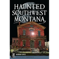 Haunted Southwest Montana