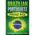Brazilian Portuguese Phrase Book: Easy Portuguese Phrase Book for Travelers