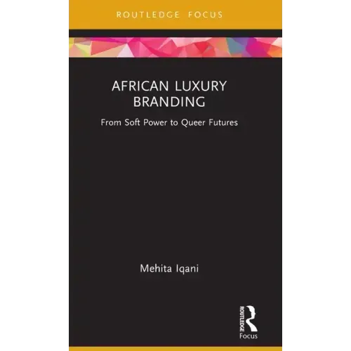 African Luxury Branding: From Soft Power to Queer Futures