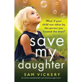 Save My Daughter: An utterly unputdownable and emotional page-turner