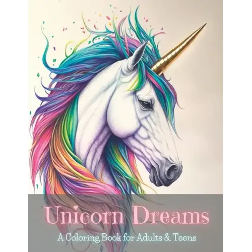 Unicorn Dreams: A Coloring Book for Adults & Teens