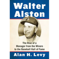 Walter Alston: The Rise of a Manager from the Minors to the Baseball Hall of Fame