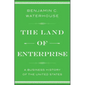 The Land of Enterprise: A Business History of the United States