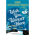 Wish You Weren't Here