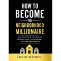 The Neighborhood Millionaire: The Simplest Book Ever Written on Saving Quickly, Retiring Early and Living Your Dream Life