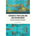 Terrorist Profiling and Law Enforcement: Detection, Prevention, Deterrence