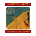 Majestic Nights: Love Poems of Bengali Women