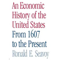 An Economic History of the United States: From 1607 to the Present