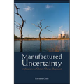 Manufactured Uncertainty: Implications for Climate Change Skepticism