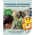 A Curious Curriculum: Teaching Foundation Subjects Well