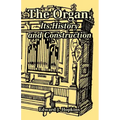 The Organ, Its History and Construction
