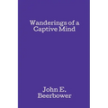 Wanderings of a Captive Mind