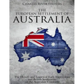 The European Settlement of Australia: The History and Legacy of Early Expeditions and British Settlements on the Australian Continent