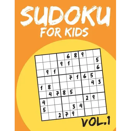 Sudoku For Kids: Sudoku Puzzle Books For Kids Age 6-10 (Easy To Hard) - Vol.1 (Suduku Book 9x9): Sudoku For Kids