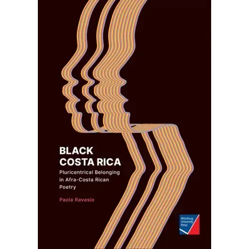 Black Costa Rica: Pluricentrical Belonging in Afra-Costa Rican Poetry