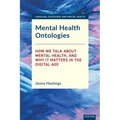Mental Health Ontologies: How We Talk About Mental Health, and Why it Matters in the Digital Age