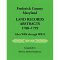Frederick County, Maryland Land Records Abstracts, 1788-1792, Liber WR8 Through WR10