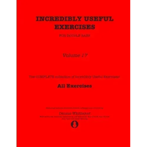 Incredibly Useful Exercises for Double Bass: Volume 17 - All Exercises