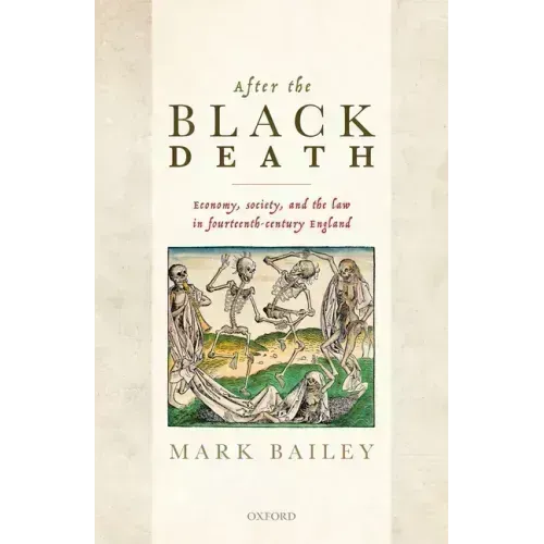 After the Black Death: Economy, Society, and the Law in Fourteenth-Century England