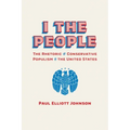 I the People: The Rhetoric of Conservative Populism in the United States