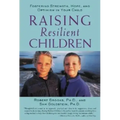 Raising Resilient Children: Fostering Strength, Hope, and Optimism in Your Child