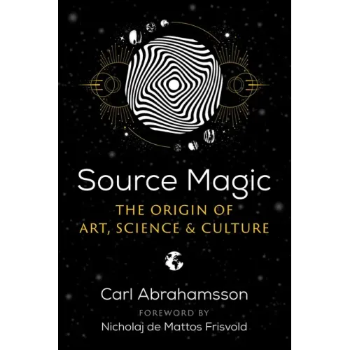 Source Magic: The Origin of Art, Science, and Culture