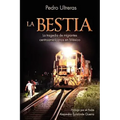 La Bestia, la tragedia de migrantes centroamericanos en México