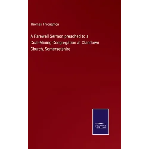 A Farewell Sermon preached to a Coal-Mining Congregation at Clandown Church, Somersetshire