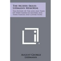 The McAfee-Skiles-Liebmann Memorial: The History of the Lives and Times of Three American Soldiers and Their Families and Connections