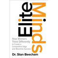 Elite Minds: How Winners Think Differently to Create a Competitive Edge and Maximize Success