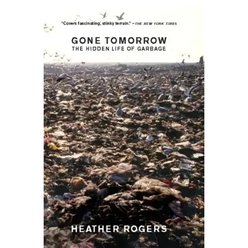 Gone Tomorrow: The Hidden Life of Garbage