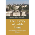 The History of Judah Alone: From the Assyrian Conquest to Babylon