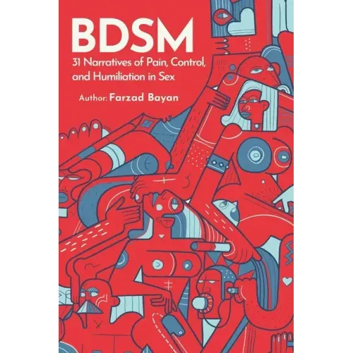 Bdsm: 31 Narratives of Pain, Control, and Humiliation in Sex